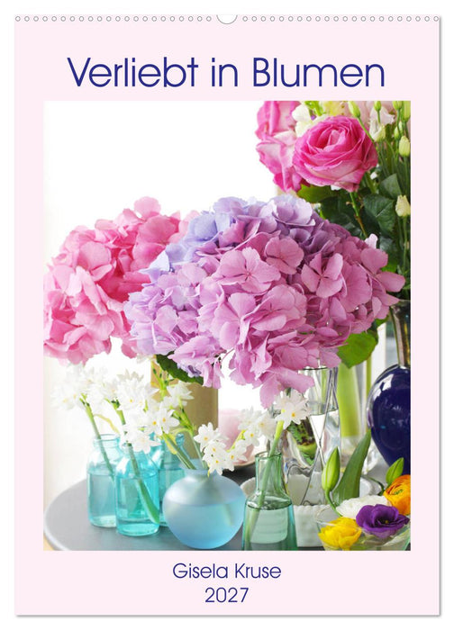 Verliebt in Blumen (CALVENDO Wandkalender 2027)