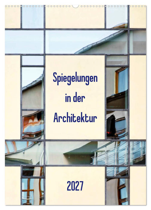 Spiegelungen in der Architektur (CALVENDO Wandkalender 2027)