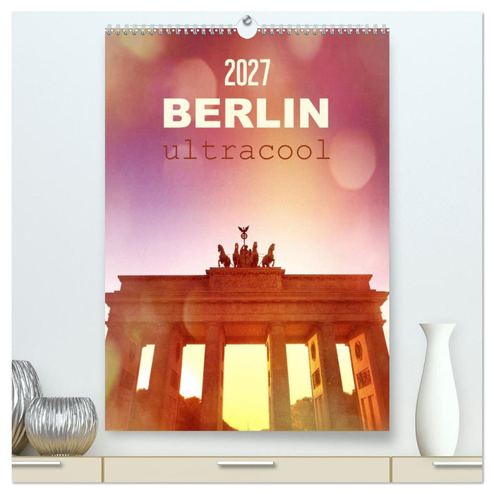 BERLIN ultracool (CALVENDO Premium Wandkalender 2027)