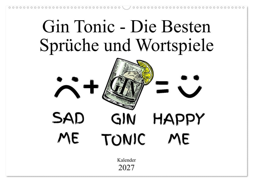 Gin & Tonic Die Besten Sprüche und Wortspiele (CALVENDO Wandkalender 2027)