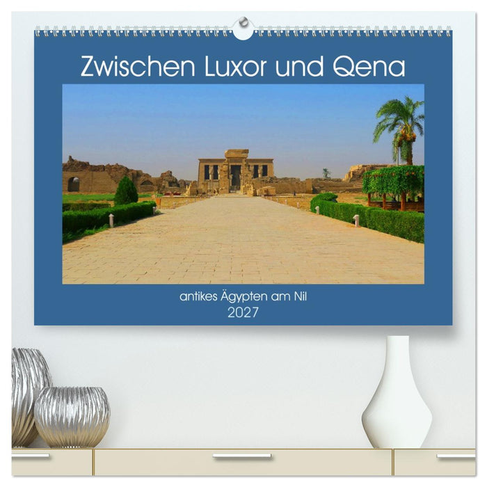 Zwischen Luxor und Qena - antikes Ägypten am Nil (CALVENDO Premium Wandkalender 2027)