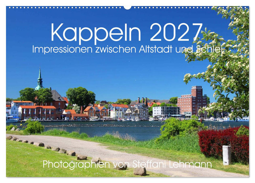 Kappeln 2027. Impressionen zwischen Altstadt und Schlei (CALVENDO Wandkalender 2027)
