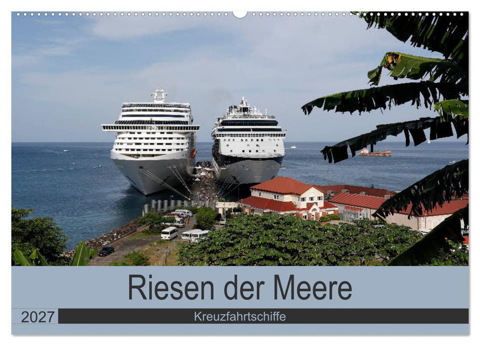 Riesen der Meere - Kreuzfahrtschiffe (CALVENDO Wandkalender 2027)