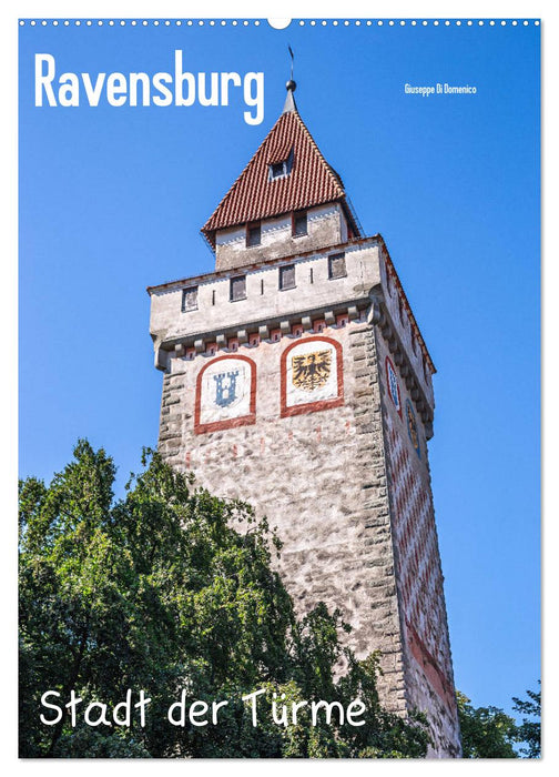 Ravensburg, Stadt der Türme (CALVENDO Wandkalender 2027)