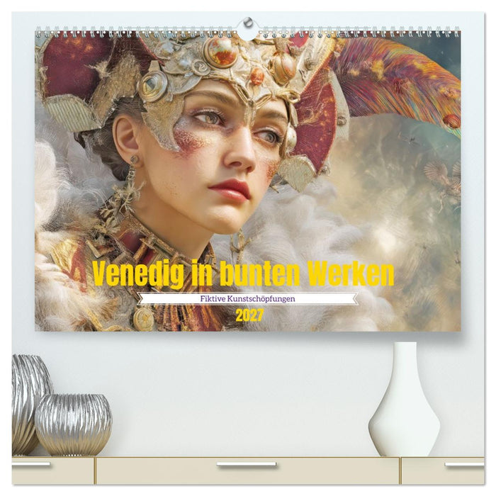 Venedig in bunten Werken - Fiktive Kunstschöpfungen (CALVENDO Premium Wandkalender 2027)
