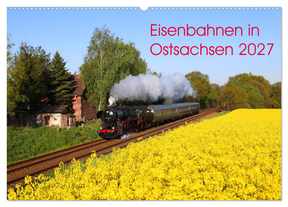 Eisenbahnen in Ostsachsen 2027 (CALVENDO Wandkalender 2027)