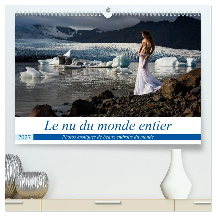Le nu du monde entier (CALVENDO Calendrier supérieur 2027)