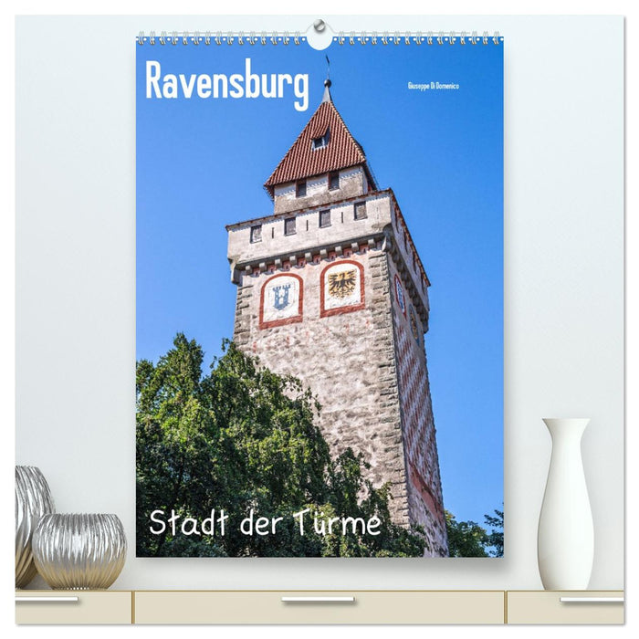 Ravensburg, Stadt der Türme (CALVENDO Premium Wandkalender 2027)