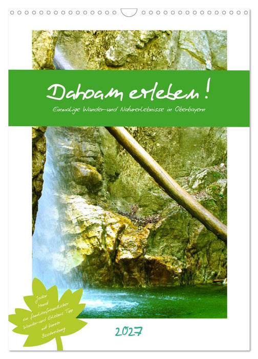 Dahoam erleben! Einmalige Wander-und Naturerlebnisse in Oberbayern (CALVENDO Wandkalender 2027)