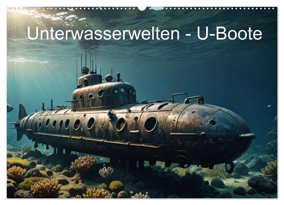 Unterwasserwelten - U-Boote (CALVENDO Wandkalender 2027)