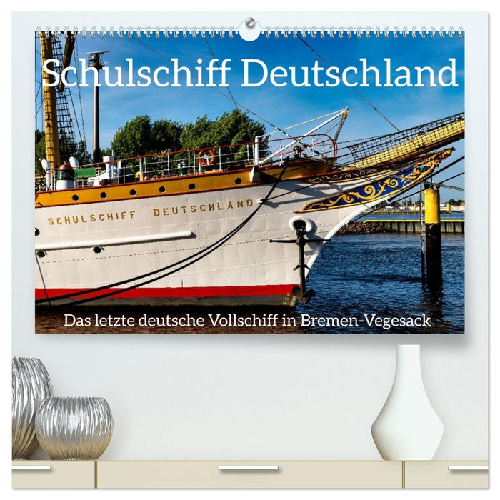 Letztes deutsches Vollschiff DAS SCHULSCHIFF DEUTSCHLAND (CALVENDO Premium Wandkalender 2027)