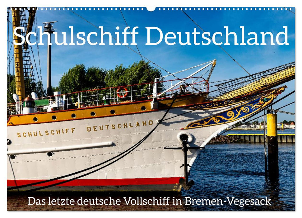 Letztes deutsches Vollschiff DAS SCHULSCHIFF DEUTSCHLAND (CALVENDO Wandkalender 2027)