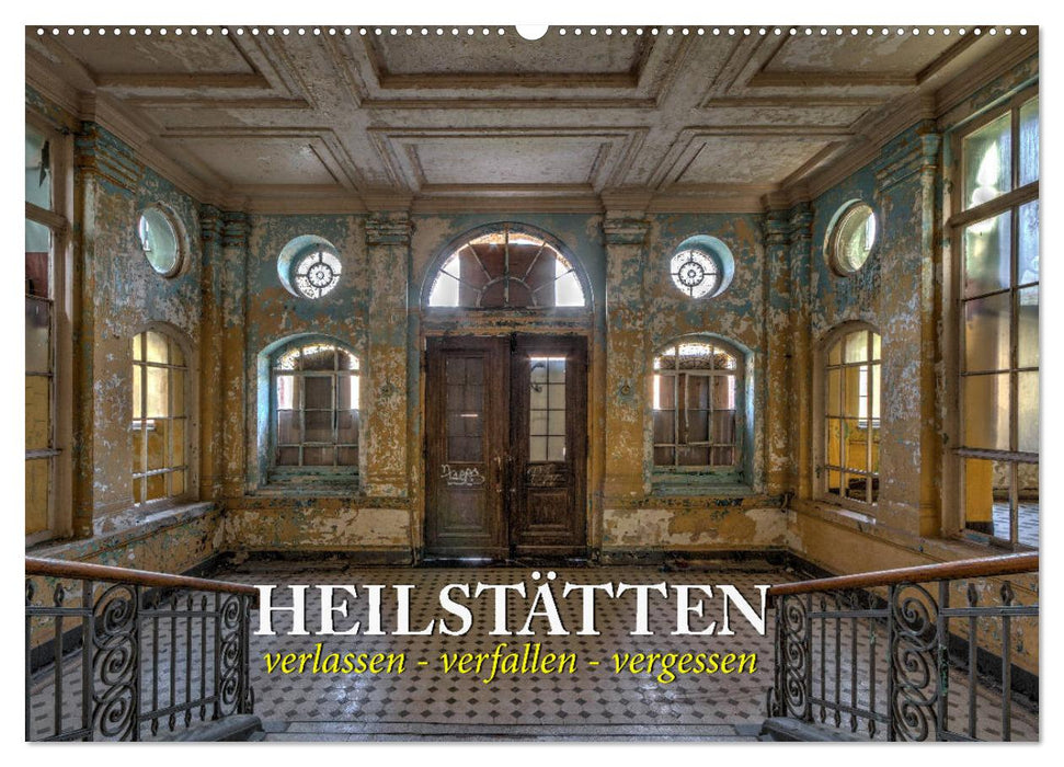 Heilstätten - verlassen und vergessen (CALVENDO Wandkalender 2027)