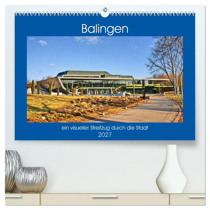 Balingen - ein visueller Streifzug durch die Stadt (CALVENDO Premium Wandkalender 2027)