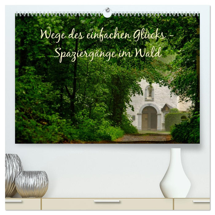 Wege des einfachen Glücks - Spaziergänge im Wald (CALVENDO Premium Wandkalender 2027)