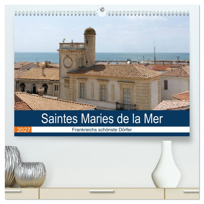 Frankreichs schönste Dörfer - Saintes Maries de la Mer (CALVENDO Premium Wandkalender 2027)
