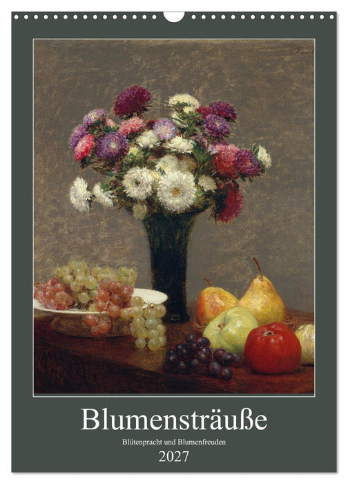 Blumensträuße - Blütenpracht und Blumenfreuden (CALVENDO Wandkalender 2027)