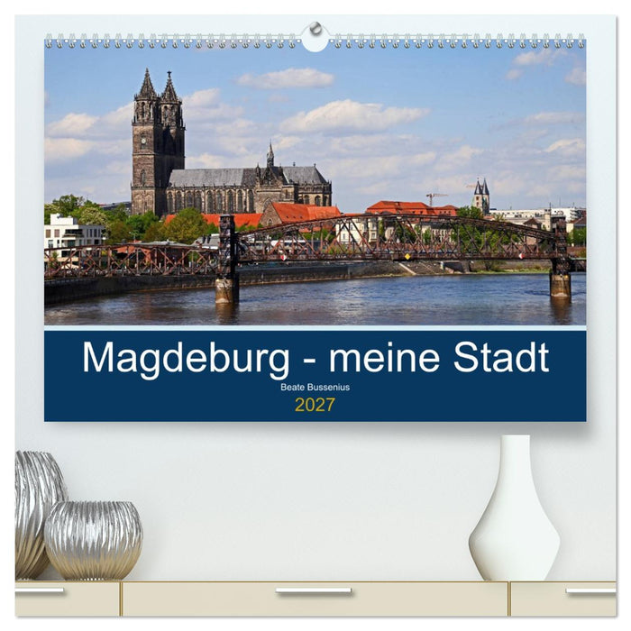 Magdeburg – meine Stadt (CALVENDO Premium Wandkalender 2027)
