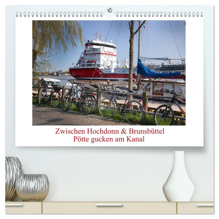 Zwischen Hochdonn & Brunsbüttel: Pötte gucken am Kanal (CALVENDO Premium Wandkalender 2027)