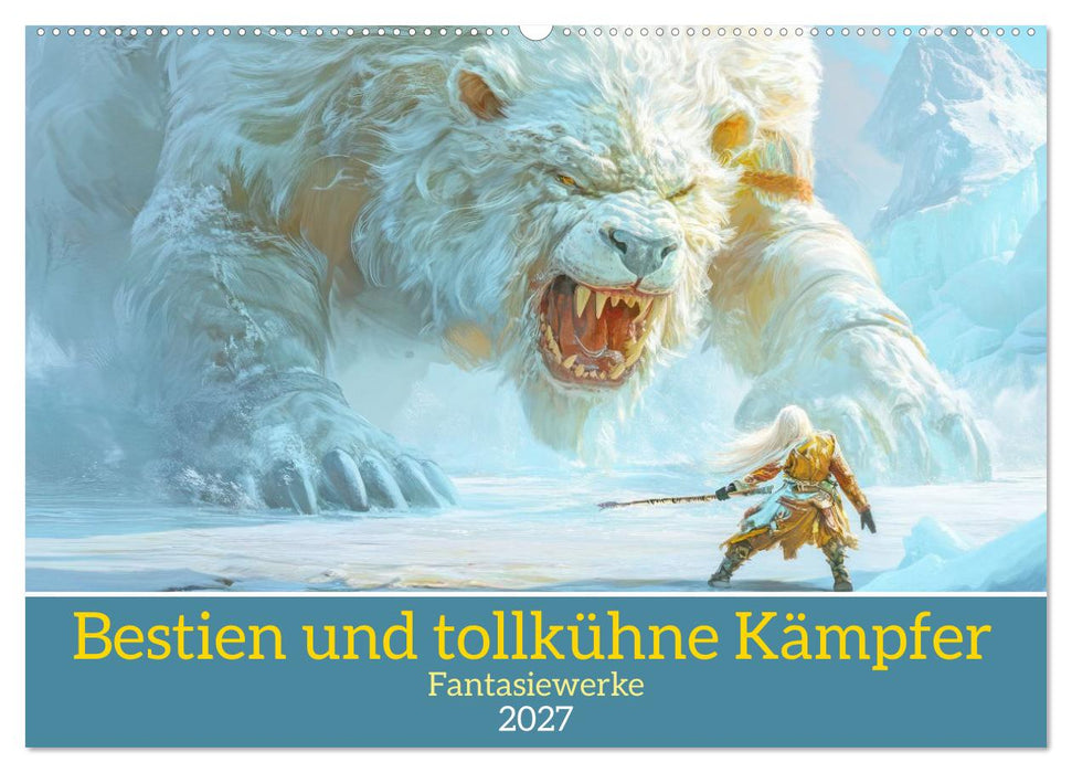 Bestien und tollkühne Kämpfer - Fantasiewerke (CALVENDO Wandkalender 2027)
