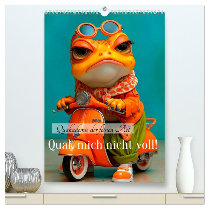 Quak mich nicht voll! (CALVENDO Premium Wandkalender 2027)