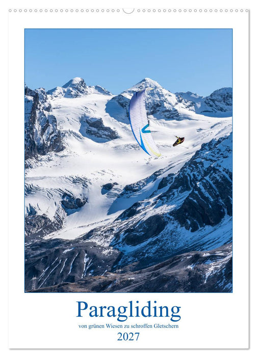 Paragliding - von grünen Wiesen zu schroffen Gletschen (CALVENDO Wandkalender 2027)