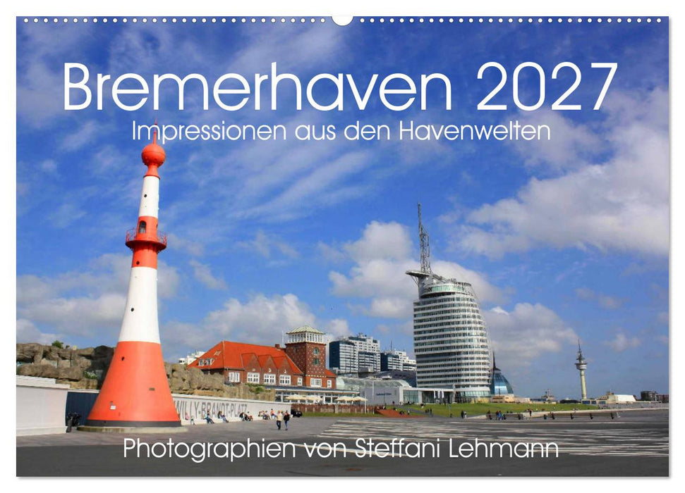 Bremerhaven 2027. Impressionen aus den Havenwelten (CALVENDO Wandkalender 2027)