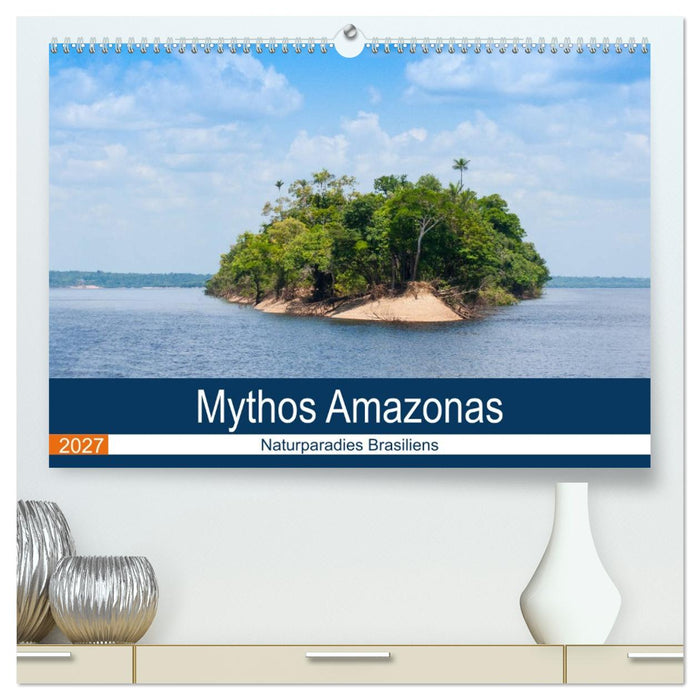 Mythos Amazonas - Naturparadies Brasiliens (CALVENDO Premium Wandkalender 2027)