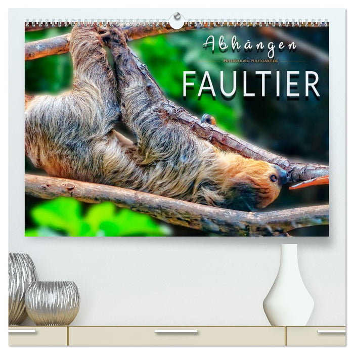 Abhängen - Faultier (CALVENDO Premium Wandkalender 2027)