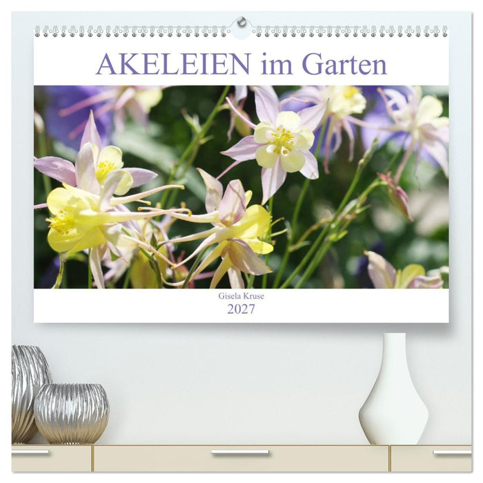 Akeleien im Garten (CALVENDO Premium Wandkalender 2027)