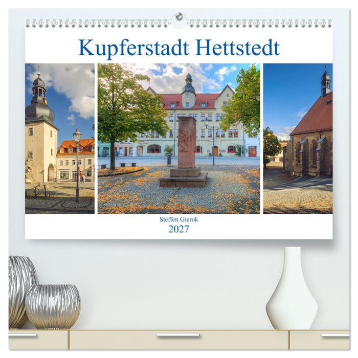 Kupferstadt Hettstedt (CALVENDO Premium Wandkalender 2027)