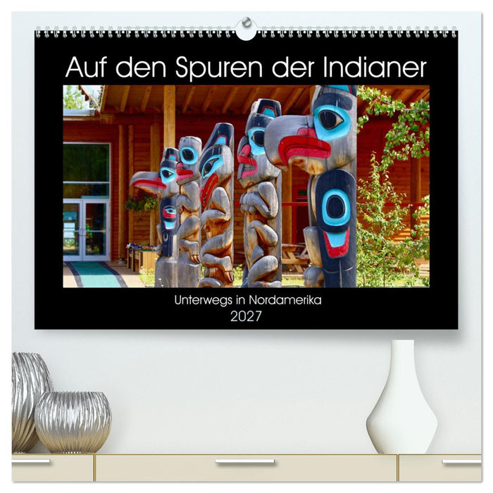 Auf den Spuren der Indianer - Unterwegs in Nordamerika (CALVENDO Premium Wandkalender 2027)
