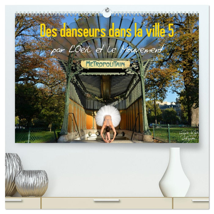 Des danseurs dans la ville 5 L'Oeil et le Mouvement (CALVENDO Calendrier supérieur 2027)