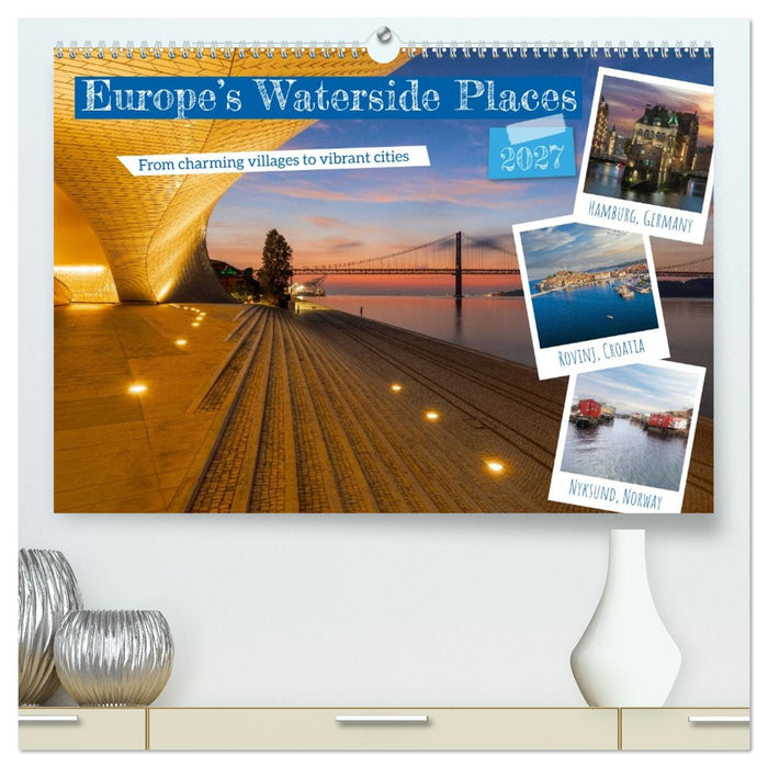 Europe’s Waterside Places (CALVENDO Premium-Calendar 2027)