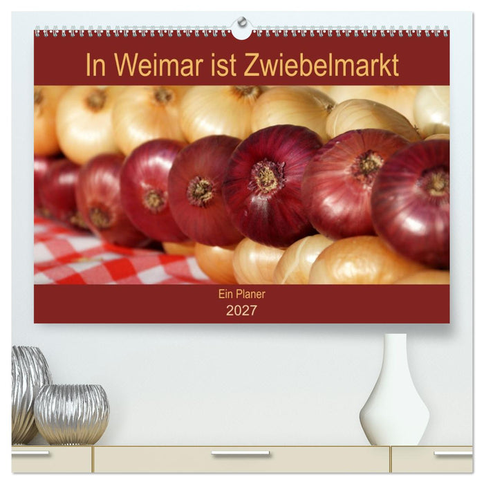 In Weimar ist Zwiebelmarkt (CALVENDO Premium Wandkalender 2027)