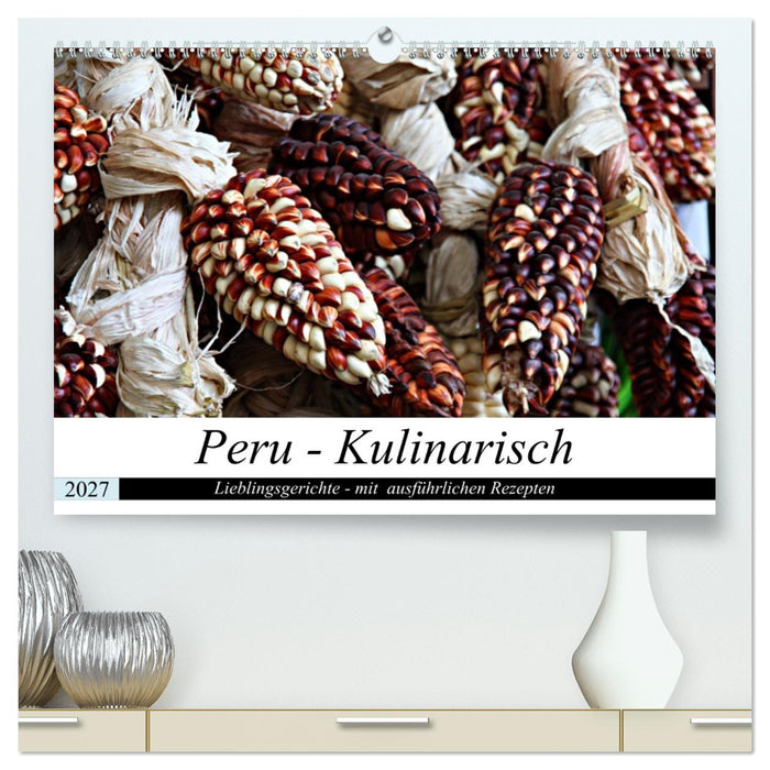 PERU - Kulinarisch (CALVENDO Premium Wandkalender 2027)