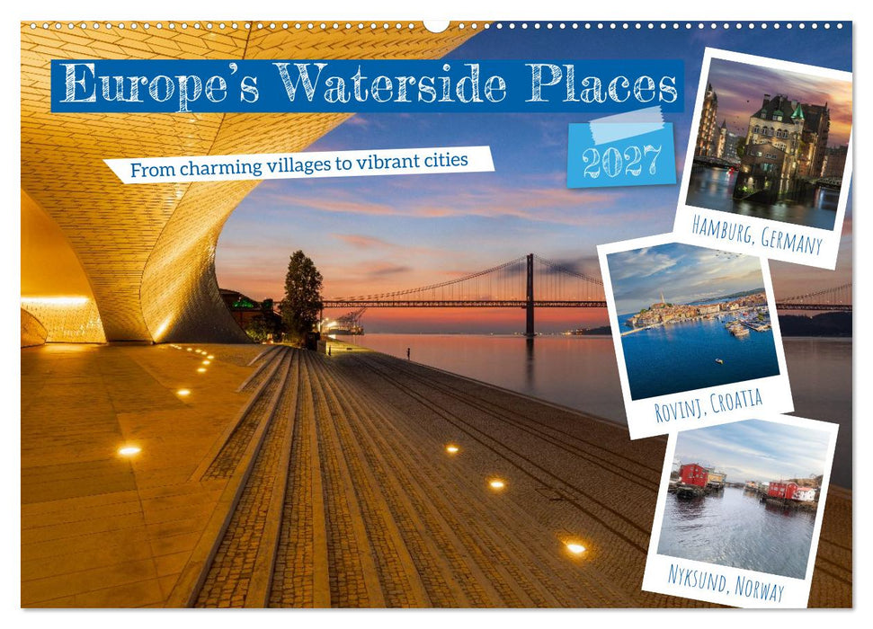 Europe’s Waterside Places (CALVENDO Monthly Calendar 2027)