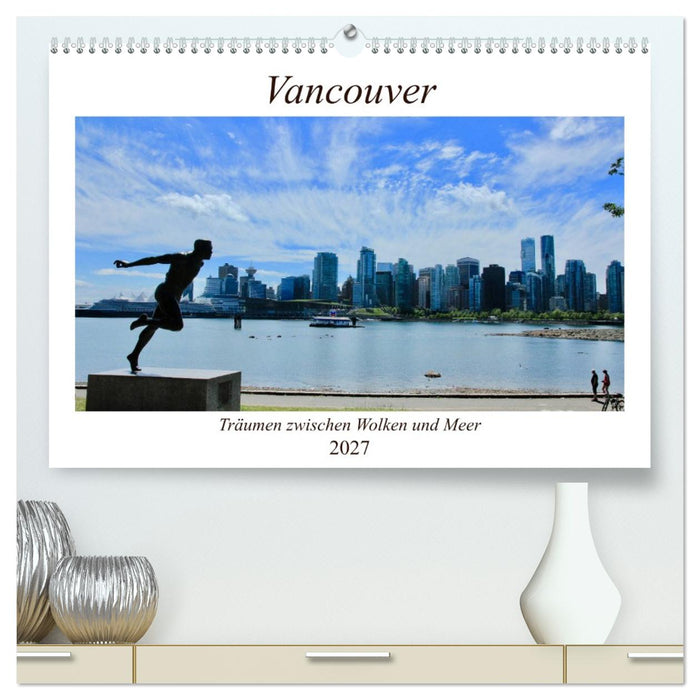 Vancouver - Träumen zwischen Wolken und Meer (CALVENDO Premium Wandkalender 2027)
