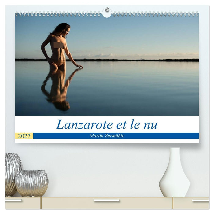 Lanzarote et le nu (CALVENDO Calendrier supérieur 2027)