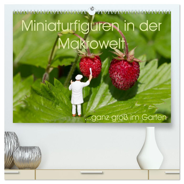 Miniaturfiguren in der Makrowelt...ganz groß im Garten (CALVENDO Premium Wandkalender 2027)