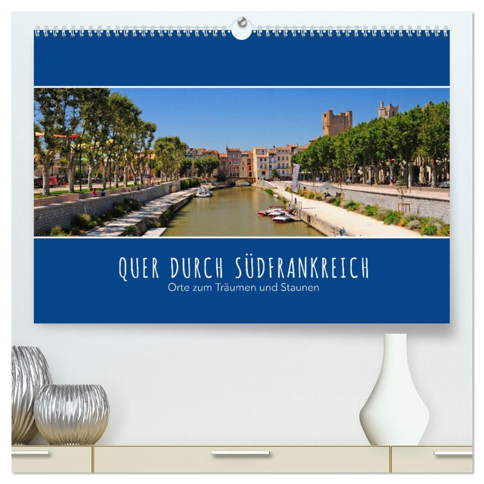 Quer durch Südfrankreich (CALVENDO Premium Wandkalender 2027)