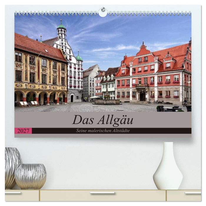 Das Allgäu - Seine malerischen Altstädte (CALVENDO Premium Wandkalender 2027)