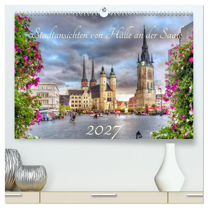 Stadtansichten von Halle an der Saale (CALVENDO Premium Wandkalender 2027)
