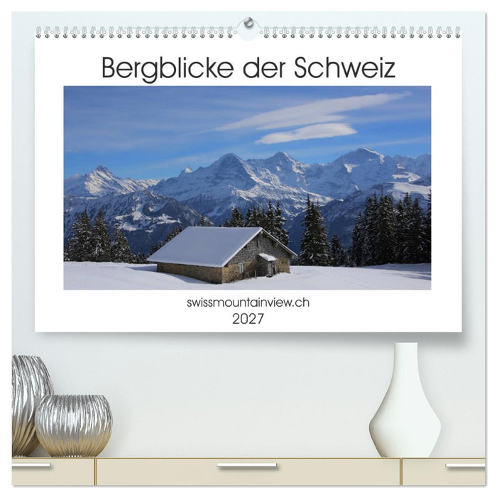Bergblicke der Schweiz (CALVENDO Premium Wandkalender 2027)