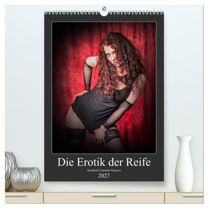 Die Erotik der Reife (CALVENDO Premium Wandkalender 2027)