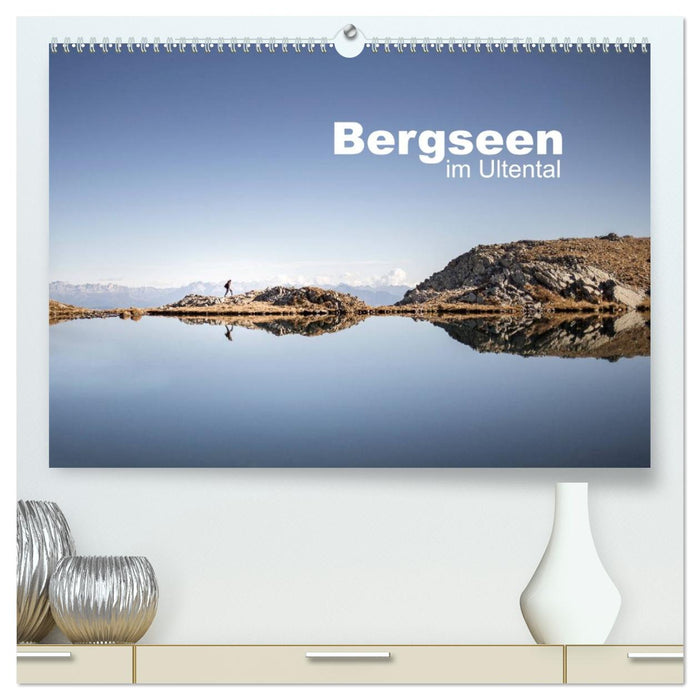 Bergseen im Ultental (CALVENDO Premium Wandkalender 2027)