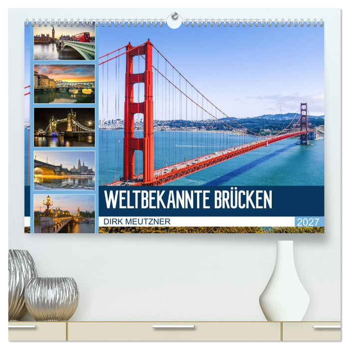 Weltbekannte Brücken (CALVENDO Premium Wandkalender 2027)