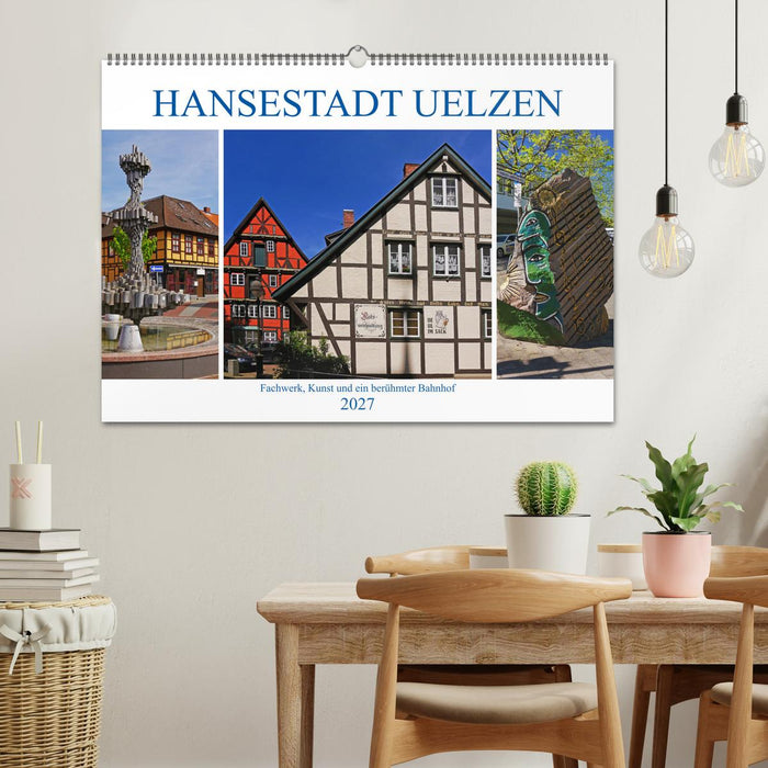 Hansestadt Uelzen. Fachwerk, Kunst und ein berühmter Bahnhof (CALVENDO Wandkalender 2027)
