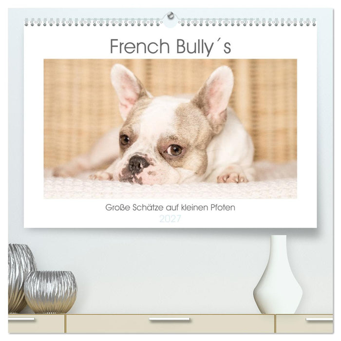 French Bully´s - Große Schätze auf kleinen Pfoten (CALVENDO Premium Wandkalender 2027)