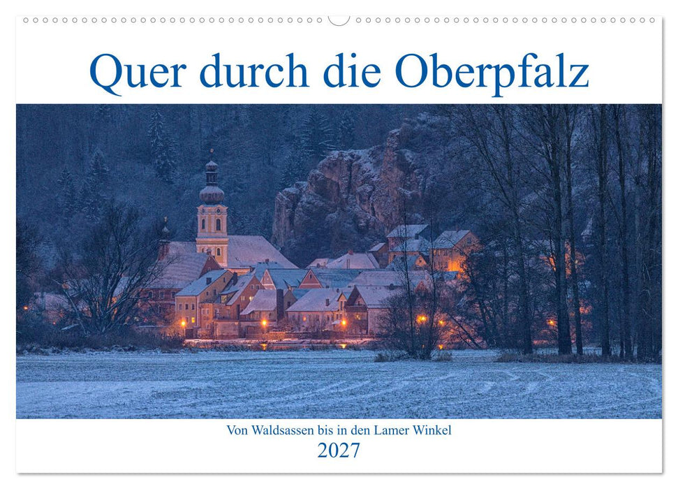 Quer durch die Oberpfalz (CALVENDO Wandkalender 2027)